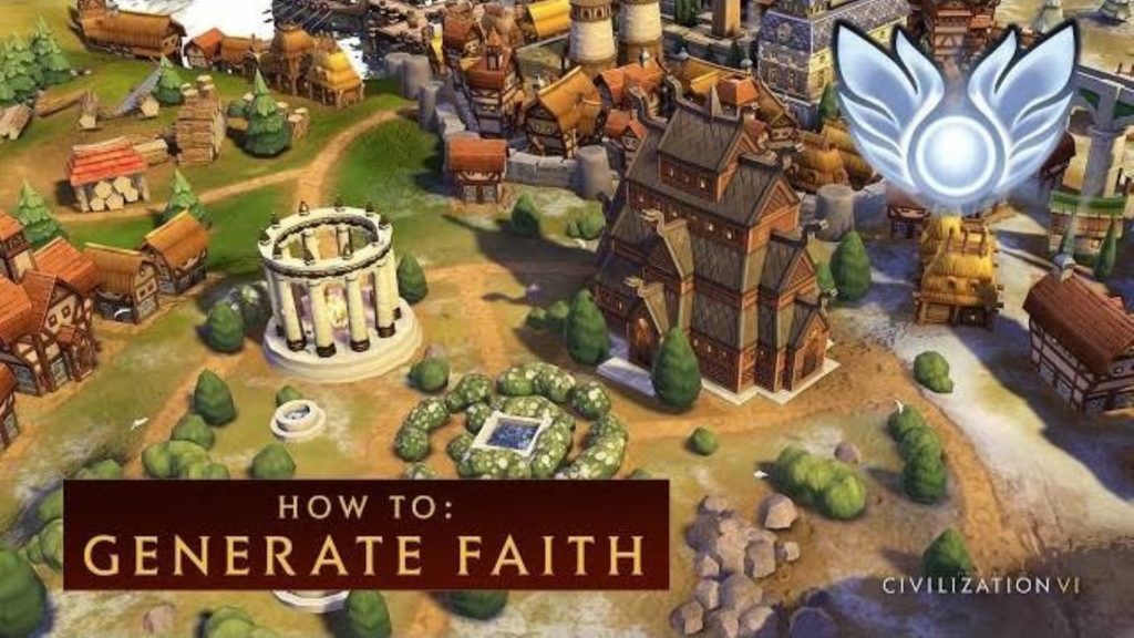 Civilization VI, un video su come accumulare Fede