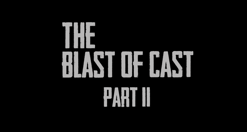 The Blast of Cast Part II la supermega recensione